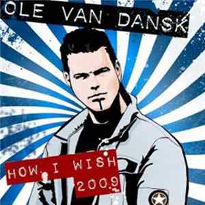 Ole Van Dansk - How I Wish 2009 Album
