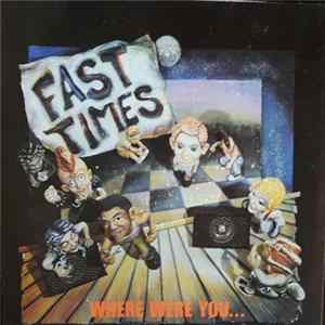 Fast Times - Where Were You... Album