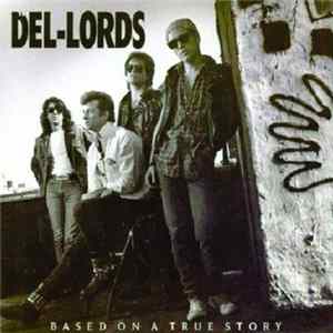 The Del-Lords - Based On A True Story Album