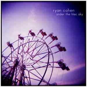 Ryan Cohen - Under The Lilac Sky Album