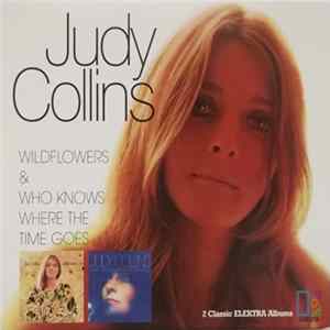 Judy Collins - Wildflowers & Who Knows Where The Time Goes Album