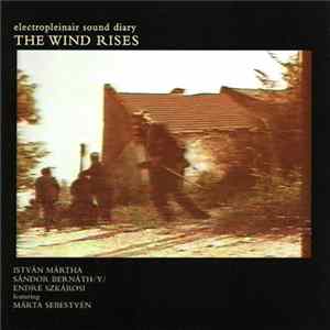 István Mártha, Endre Szkárosi, Sándor Bernáth /y/ - The Wind Rises (Electropleinair Sound Diary) Album