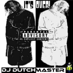 DJDutchmaster - It's Over Album