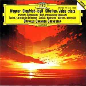 Wagner, Sibelius, Puccini, Wolf, Turina, Dvořák, Berlioz, Orpheus Chamber Orchestra - Siegfried-Idyll / Valse Triste / Crisantemi / Italienische Serenade / La Oración Del Torero / Nocturno / Romance Album