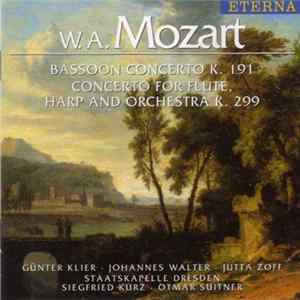 W. A. Mozart, Günter Klier, Johannes Walter , Jutta Zoff, Staatskapelle Dresden, Siegfried Kurz, Otmar Suitner - Bassoon Concerto K. 191 • Concerto For Flute, Harp And Orchestra K. 299 Album