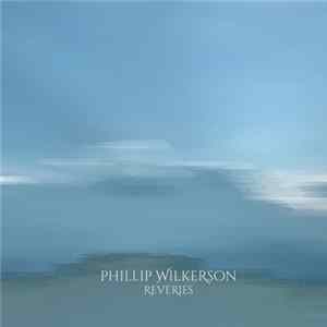 Phillip Wilkerson - Reveries Album