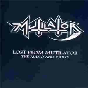 Mutilator - Lost From Mutilator The Audio And Video Album