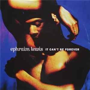 Ephraim Lewis - It Can't Be Forever / Best Of Every Year Album