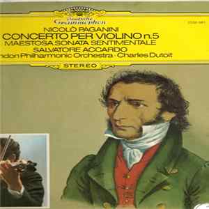 Niccolò Paganini, Salvatore Accardo, The London Philharmonic Orchestra, Charles Dutoit - Niccolò Paganini - Concerto Per Violino N.5 - Maestosa Sonata Sentimentale Album
