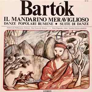 Béla Bartók - Il Mandarino Meraviglioso - Danze Popolari Rumene - Suite Di Danze Album