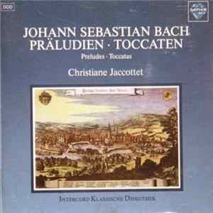 Johann Sebastian Bach, Christiane Jaccottet - Johann Sebastian Bach Präludien - Toccaten Album