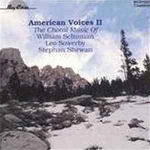 William Schuman / Leo Sowerby / Stephan Shewan - American Voices II (The Choral Music) Album