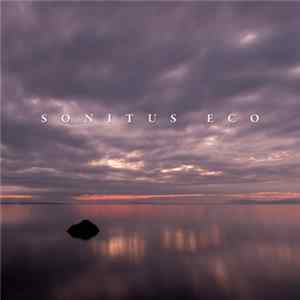Sonitus Eco - It Is Loneliness That Makes The Loudest Noise Album