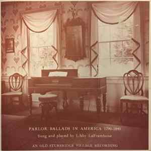 Libby LaFramboise - Parlor Ballads in America 1790-1840 : An Old Sturbridge Village Recording Album