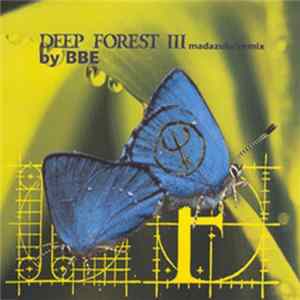 Deep Forest III - Madazulu (Remix By BBE) Album