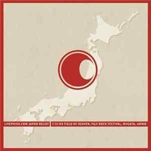 Phish - Livephish.com Japan Relief. 7.31.99 Field Of Heaven, Fuji Rock Festival, Niigata, Japan Album