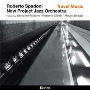 Roberto Spadoni & New Project Jazz Orchestra - Travel Music Album