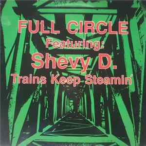 Full Circle Featuring: Shevy D. - Trains Keep Steamin' Album
