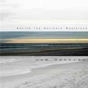 Uwe Reckzeh - Behind The Northern Wasteland Album