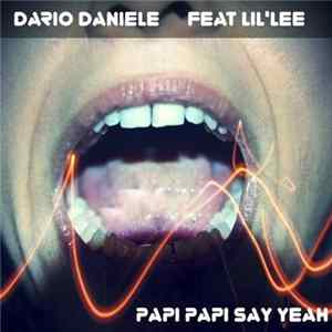 Dario Daniele Feat. Lil' Lee - Papi Papi Say Yeah Album