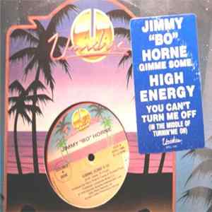 Jimmy "Bo" Horne / High Energy - Gimme Some / You Can't Turn Me Off (In The Middle Of Turning Me On) Album
