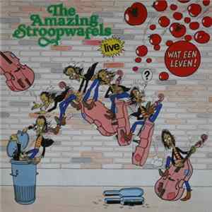 The Amazing Stroopwafels - Wat Een Leven Album