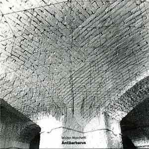 Walter Marchetti - Antibarbarus Album