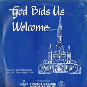 Hexham and Newcastle Lourdes Pilgrimage Choir - God Bids Us Welcome... Album