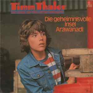 James Krüss / Justus Pfaue Und Peter M. Thouet - Timm Thaler II - Der Junge Der Sein Lachen Verkaufte - Die Geheimnisvolle Insel Arawanadi Album