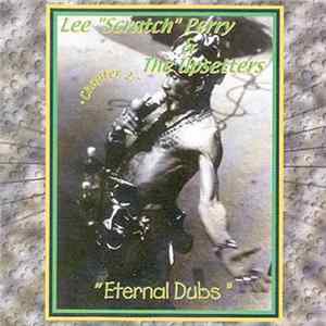 Lee "Scratch" Perry & The Upsetters - Eternal Dubs: Chapter 2 Album