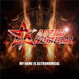 Astronomical - My Name Is Astronomical Album