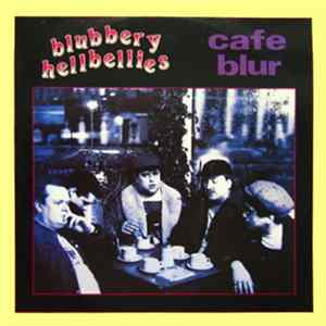 Blubbery Hellbellies - Cafe Blur Album