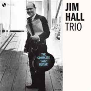 Jim Hall Trio - The Complete "Jazz Guitar" Album