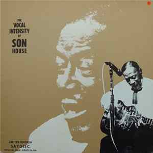 Son House - The Vocal Intensity Of Son House Album