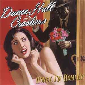 Dance Hall Crashers - Honey, I'm Homely! Album