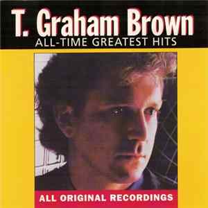 T. Graham Brown - All-Time Greatest Hits Album