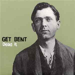 Get Bent - Dead It Album