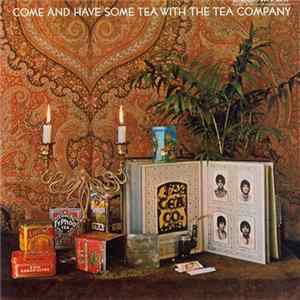 The Tea Company - Come And Have Some Tea With The Tea Company Album
