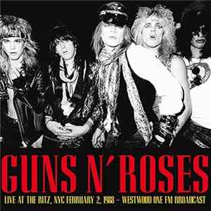 Guns N' Roses - Live At The Ritz, NYC February 2 1988 - Westwood One FM Broadcast Album