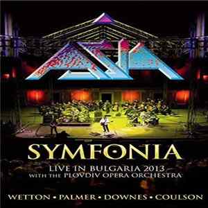 Asia With The Plovdiv Opera Orchestra - Symfonia (Live In Bulgaria 2013 - With The Plovdiv Opera Orchestra) Album