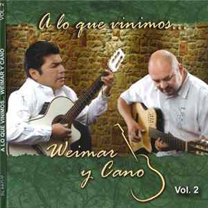 Weimar Y Cano - A Lo Que Vinimos... Weimar Y Cano Vol. 2 Album