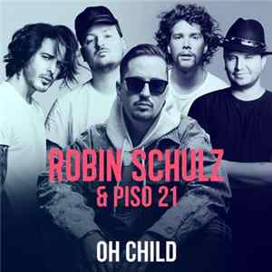 Robin Schulz & Piso 21 - Oh Child Album