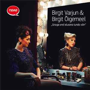 Birgit Varjun Ja Birgit Õigemeel - Sinuga End Elusana Tunda Võin Album