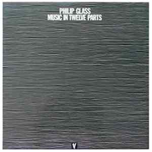 Philip Glass - Music In Twelve Parts Album
