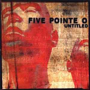 Five Pointe O - Untitled Album