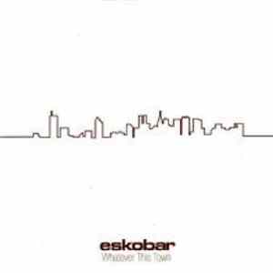 Eskobar - Whatever This Town Album