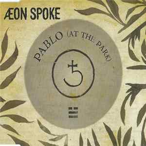 Æon Spoke - Pablo (At The Park) Album