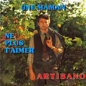 Artibano - Une maman / Ne plus t'aimer Album