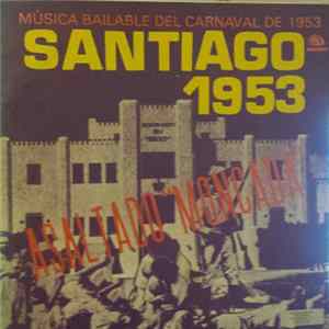 Various - Santiago 1953 - Música Bailable Del Carnaval De 1953 - A Saltado "Moncada" Album