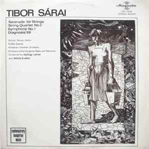Tibor Sárai - Serenade For Strings / String Quartet No. 2 / Symphony No. 1 / Diagnosis '69 Album